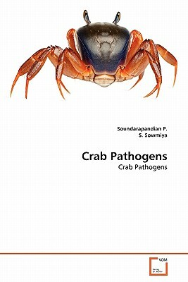 Crab Pathogens by Soundarapandian P, S. Sowmiya