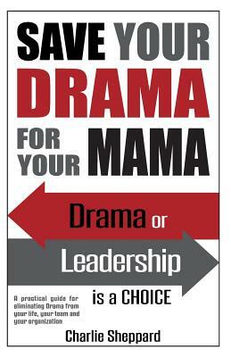Save Your Drama For Your Mama by Charlie Sheppard
