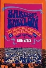 Barefoot in Babylon: The Creation of the Woodstock Music Festival, 1969 by Bob Spitz