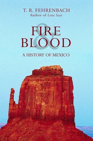 FireBlood: A History of Mexico by T.R. Fehrenbach