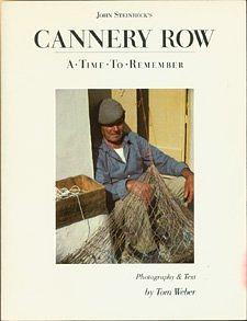 John Steinbeck's Cannery Row: A Time to Remember by Tom Weber