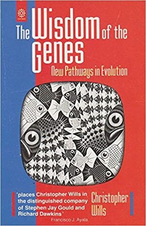 The Wisdom Of The Genes: New Pathways In Evolution by Christopher Wills