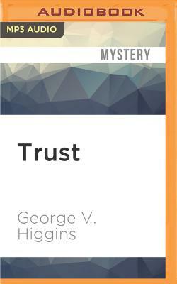 Trust by George V. Higgins