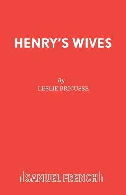 Henry's Wives by Leslie Bricusse