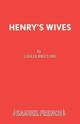 Henry's Wives by Leslie Bricusse