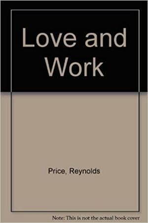 Love and Work by Reynolds Price