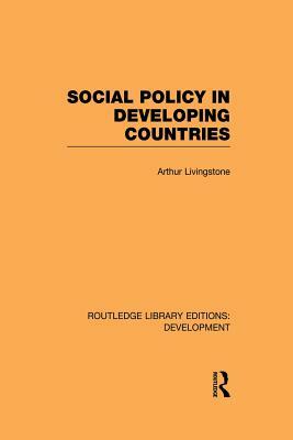 Social Policy in Developing Countries by Arthur Livingstone