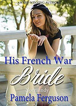 His French War Bride: Normandy by Pamela Ferguson