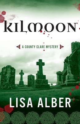 Kilmoon, a County Clare Mystery by Lisa Alber