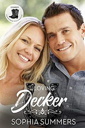 Loving Decker: Sweet Cowboy Romance by Sophia Summers