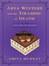 Arya Winters and the Tiramisu of Death by Amita Murray