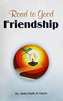 The Road to Good Friendship by Abdul Malik Al-Qasim, Darussalam
