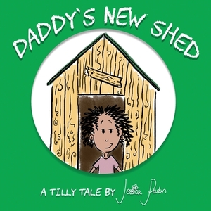 Daddy's New Shed: Children's Funny Picture Book by Jessica Parkin