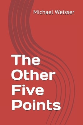 The Other Five Points by Michael R. Weisser