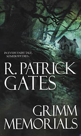 Grimm Memorials by R. Patrick Gates