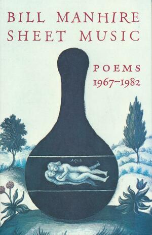Sheet Music: Poems, 1967-1982 by Bill Manhire