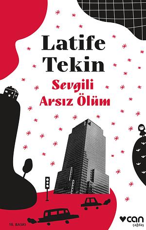 Sevgili arsız ölüm: roman by Latife Tekin