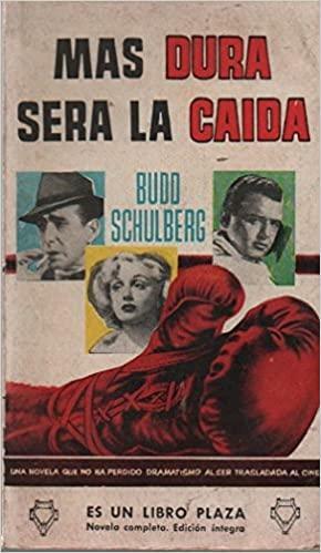 Más dura será la caída by Budd Schulberg