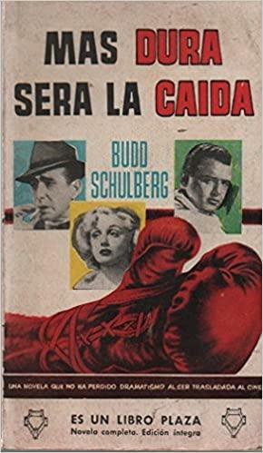 Más dura será la caída by Budd Schulberg