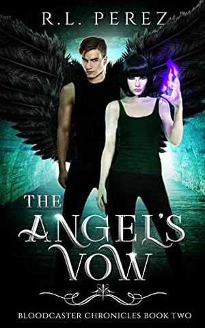The Angel's Vow (Bloodcaster Chronicles, #2) by R.L. Perez