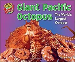 Giant Pacific Octopus: The World's Largest Octopus by Leon Gray