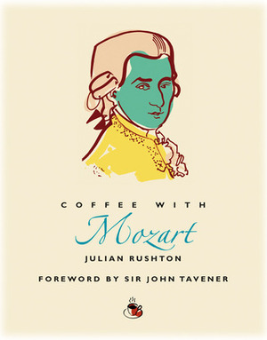 Coffee with Mozart by Julian Rushton, John Tavener