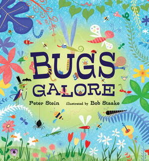 Bugs Galore by Peter Stein, Bob Staake