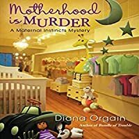 Motherhood is Murder by Diana Orgain