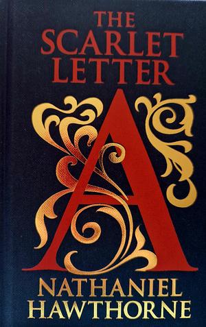 The Scarlet Letter by Nathaniel Hawthorne