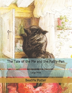 The Tale of the Pie and the Patty-Pan: Large Print by Beatrix Potter