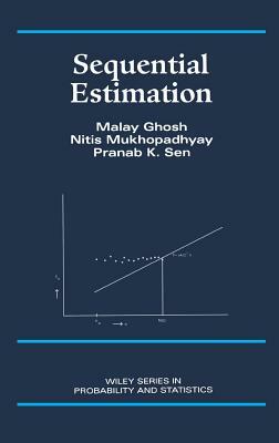 Sequential Estimation by Nitis Mukhopadhyay, Pranab Kumar Sen, Malay Ghosh