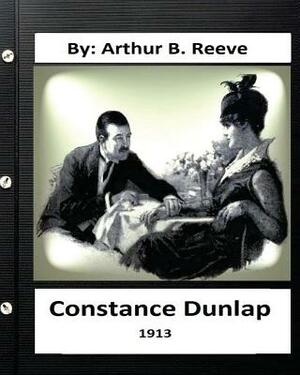 Constance Dunlap (1913) By: Arthur B. Reeve by Arthur B. Reeve