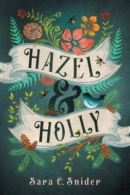 Hazel and Holly by Sara C. Snider