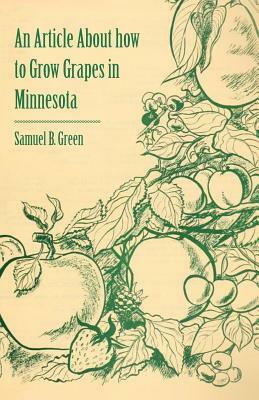 An Article about How to Grow Grapes in Minnesota by Samuel B. Green