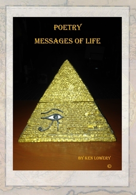 Poetry Messages Of Life by Ken Lowery