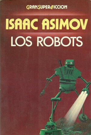 Los robots by Isaac Asimov