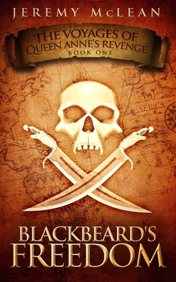 Blackbeard's Freedom: A Historical Fantasy Pirate Adventure Novel by Jeremy McLean