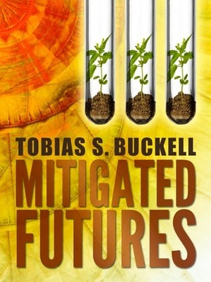 Mitigated Futures by Tobias S. Buckell