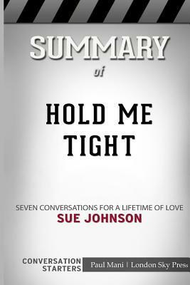 Summary of Hold Me Tight: Seven Conversations for a Lifetime of Love: Conversation Starters by London Sky Press