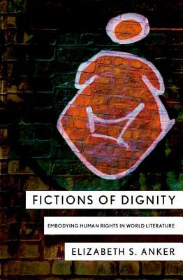 Fictions of Dignity by Elizabeth S. Anker