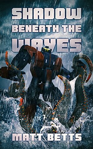 The Shadow Beneath the Waves by Matt Betts