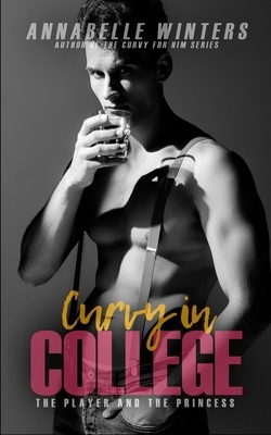 Curvy in College: The Player and the Princess by Annabelle Winters