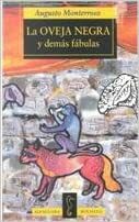 La Oveja Negra y Demás Fábulas/the Black Sheep and Other Fables by Augusto Monterroso