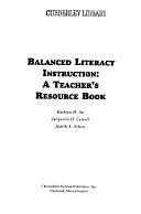 Balanced Literacy Instruction: A Teacher's Resource Book by Kathryn H. Au, Jacquelin H. Carroll, Judith A. Scheu