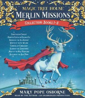 Merlin Missions Collection: Books 1-8: Christmas in Camelot; Haunted Castle on Hallows Eve; Summer of the Sea Serpent; Winter of the Ice Wizard; Carni by Mary Pope Osborne