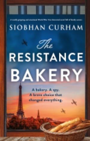 The Resistance Bakery: A totally gripping and emotional World War Two historical novel full of family secrets by Siobhan Curham, Siobhan Curham