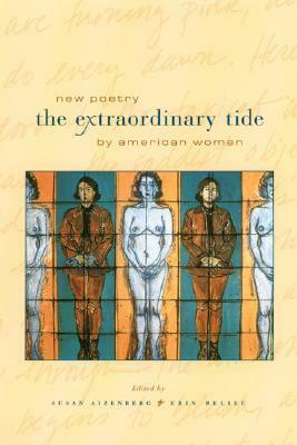 The Extraordinary Tide: New Poetry by American Women by Susan Aizenberg, Erin Belieu