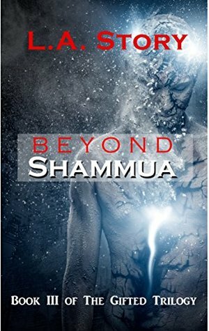 Beyond Shammua (The Gifted Trilogy Book 3) by L.A. Story