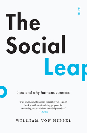 The Social Leap: how and why humans connect by William Von Hippel