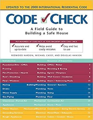 Code Check: A Field Guide to Building a Safe House by Redwood Kardon, Paddy Morrissey